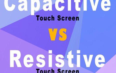 Capacitive vs Resistive Touchscreen