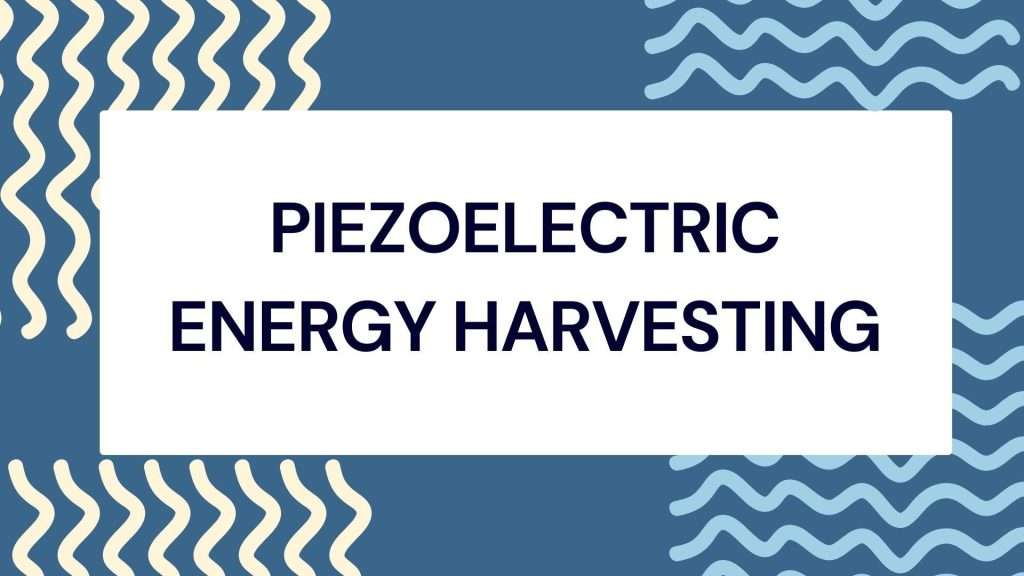 How Piezoelectric energy harvesters work 